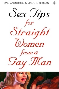 Dan Anderson et Maggie Berman - Sex Tips for Straight Women From a Gay Man.