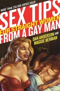 Dan Anderson et Maggie Berman - Sex Tips for Straight Women from a Gay Man.