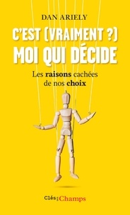 Téléchargement gratuit de livres Epub C'est (vraiment?) moi qui décide  - Les raisons cachées de nos choix in French
