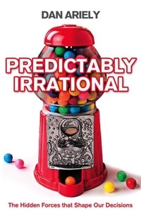 Dan Ariely - Predictably Irrational.