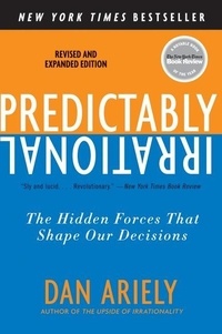 Dan Ariely - Predictably Irrational - The Hidden Forces That Shape Our Decisions.