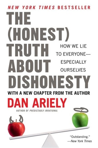 Dan Ariely - The Honest Truth About Dishonesty - How We Lie to Everyone--Especially Ourselves.