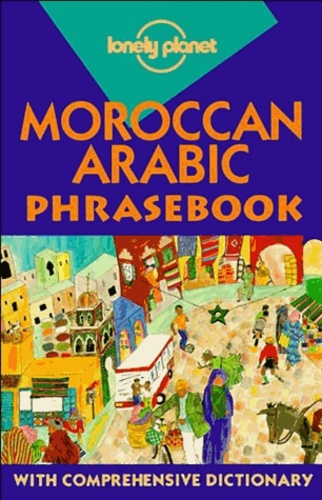 Dan Bacon et Bichr Andjar - Moroccan arabic Phrasebook.