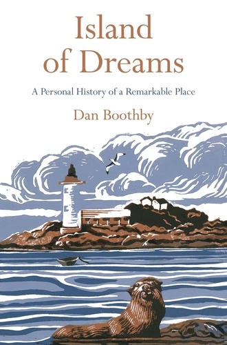 Dan Boothby - Island of Dreams - A Personal History of a Remarkable Place.