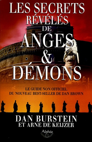 Dan Burstein et Arne de Keijzer - Les Secrets révélés de Anges et Démons.