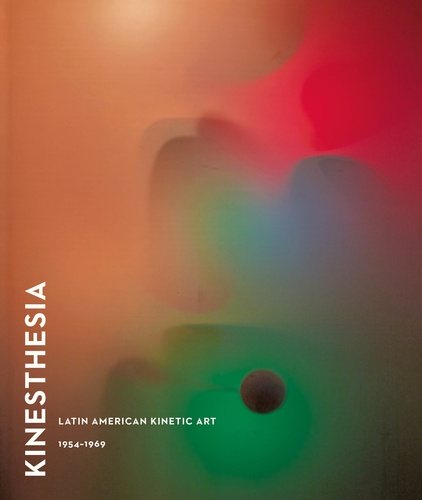 Kinesthesia. Latin American Kinetic Art (1954-1969)