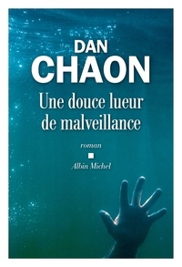 Hélène Fournier et Dan Chaon - Une douce lueur de malveillance.