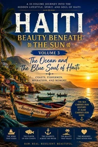 HAITI: BEAUTY BENEATH THE SUN, The Ocean and the Blue Soul of Haiti