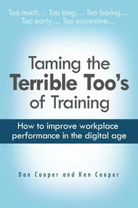 Taming the Terrible Too's of Training: How to improve workplace performance in the digital age