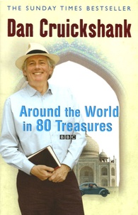 Dan Cruickshank - Around the World in 80 Treasures.