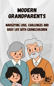 MODERN GRANDPARENTS - Navigating Love, Challenges and Daily Life with Grandchildren