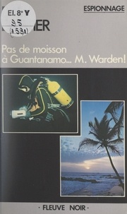 Dan Dastier - Pas de moisson à Guantanamo... M. Warden !.