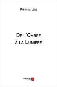 Dan de La Loire - De l'ombre à la lumiere.