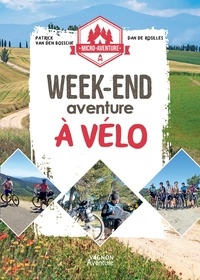 Dan de Rosilles et Patrick Van Den Bossche - Week-end aventure - A vélo.