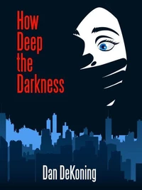 How Deep the Darkness