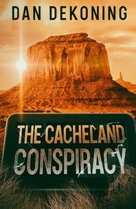  Dan DeKoning - The Cacheland Conspiracy - The Geocaching Mystery Series, #1.