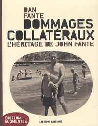 Dan Fante - Dommages collatéraux - L'héritage de John Fante.