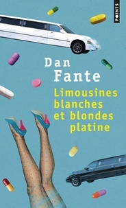 Dan Fante - Limousines blanches et blondes platine.
