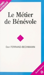 Dan Ferrand-Bechmann - Le métier de bénévole.