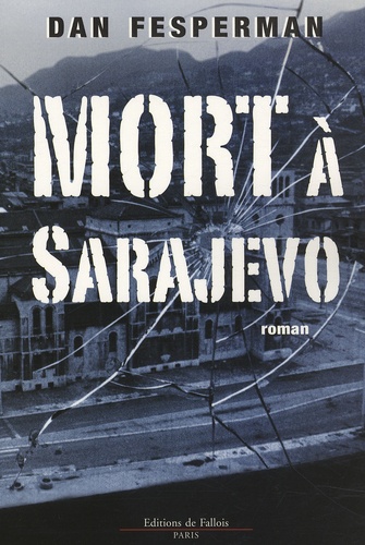Dan Fesperman - Mort à Sarajevo.