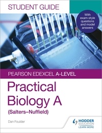 Dan Foulder - Pearson Edexcel A-level Biology (Salters-Nuffield) Student Guide: Practical Biology.