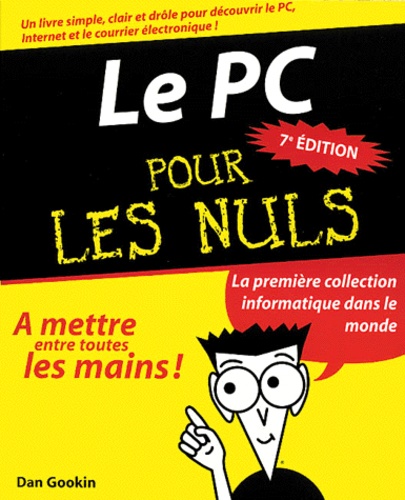 Dan Gookin - Le Pc Pour Les Nuls. 7eme Edition.