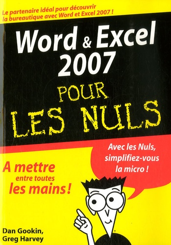 Dan Gookin et Greg Harvey - Word et Excel 2007 pour les Nuls.