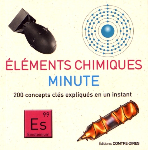 Dan Green - Eléments chimiques minute - 200 concepts clés expliqués en un instant.