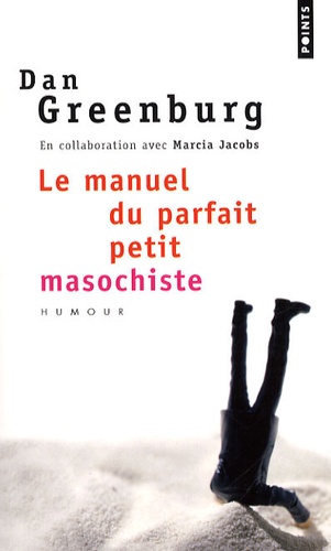 Dan Greenburg - Le manuel du parfait petit masochiste.