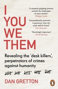 Dan Gretton - I You We Them - Journeys Beyond Evil: The Desk Killer in History and Today.