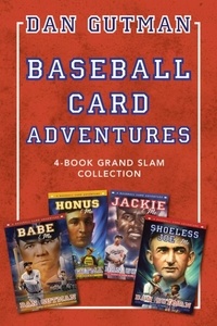 Dan Gutman - Baseball Card Adventures: 4-Book Grand Slam Collection - Honus &amp; Me, Jackie &amp; Me, Babe &amp; Me, Shoeless Joe &amp; Me.