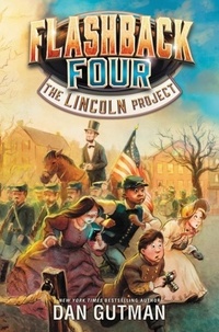 Dan Gutman - Flashback Four #1: The Lincoln Project.