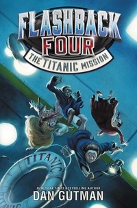 Dan Gutman - Flashback Four #2: The Titanic Mission.