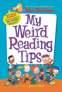 Dan Gutman - My Weird Reading Tips - Tips, Tricks &amp; Secrets by the Author of My Weird School.