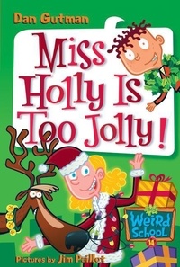 Dan Gutman et Jim Paillot - My Weird School #14: Miss Holly Is Too Jolly!.