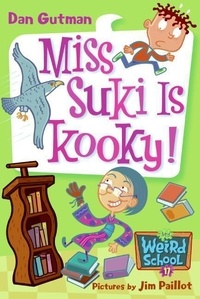 Dan Gutman et Jim Paillot - My Weird School #17: Miss Suki Is Kooky!.