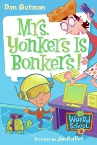 Dan Gutman et Jim Paillot - My Weird School #18: Mrs. Yonkers Is Bonkers!.