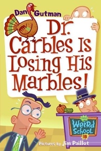 Dan Gutman et Jim Paillot - My Weird School #19: Dr. Carbles Is Losing His Marbles!.