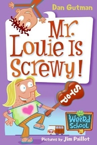 Dan Gutman et Jim Paillot - My Weird School #20: Mr. Louie Is Screwy! - A Valentine's Day Book For Kids.