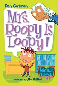 Dan Gutman et Jim Paillot - My Weird School #3: Mrs. Roopy Is Loopy!.