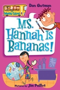 Dan Gutman et Jim Paillot - My Weird School #4: Ms. Hannah Is Bananas!.