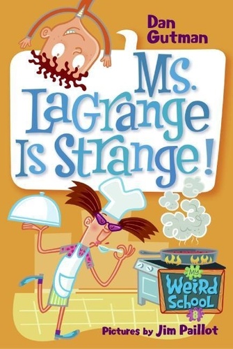 Dan Gutman et Jim Paillot - My Weird School #8: Ms. LaGrange Is Strange!.