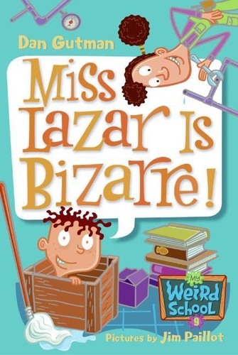 Dan Gutman et Jim Paillot - My Weird School #9: Miss Lazar Is Bizarre!.