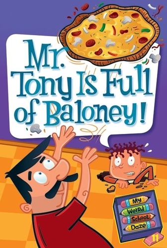 Dan Gutman et Jim Paillot - My Weird School Daze #11: Mr. Tony Is Full of Baloney!.