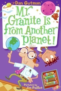 Dan Gutman et Jim Paillot - My Weird School Daze #3: Mr. Granite Is from Another Planet!.