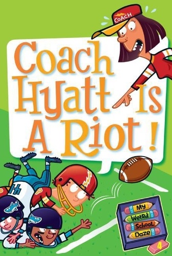Dan Gutman et Jim Paillot - My Weird School Daze #4: Coach Hyatt Is a Riot!.
