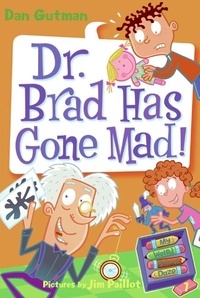 Dan Gutman et Jim Paillot - My Weird School Daze #7: Dr. Brad Has Gone Mad!.