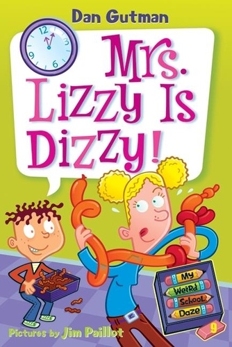 Dan Gutman et Jim Paillot - My Weird School Daze #9: Mrs. Lizzy Is Dizzy!.