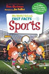 Dan Gutman et Jim Paillot - My Weird School Fast Facts: Sports.