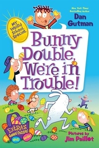 Dan Gutman et Jim Paillot - My Weird School Special: Bunny Double, We're in Trouble!.